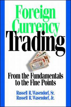 Hardcover Foreign Currency Trading: From the Fundamentals to the Fine Points Book