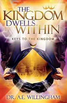 Paperback The Kingdom Dwells Within: Keys to the Kingdom Book