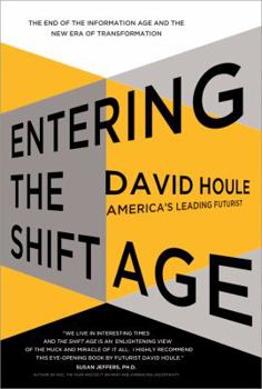 Entering the Shift Age: The End of the Information Age and the New Era of Transformation - Book  of the Entering the Shift Age