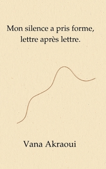 Paperback Mon silence a pris forme, lettre après lettre. [French] Book