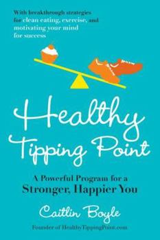 Paperback Healthy Tipping Point: A Powerful Program for a Stronger, Happier You Book