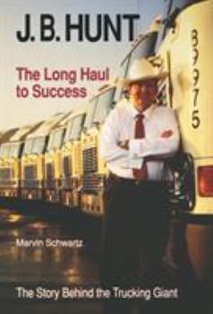 Hardcover J. B. Hunt: The Long Haul to Success Book