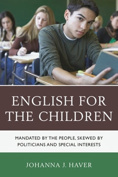 English for the Children: Mandated by the People, Skewed by Politicians and Special Interests