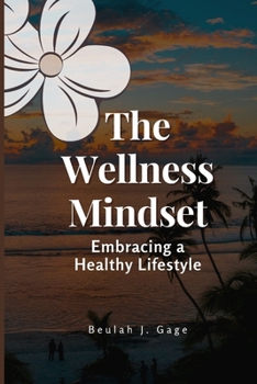 Paperback The Wellness Mindset: Embracing a Healthy Lifestyle Book