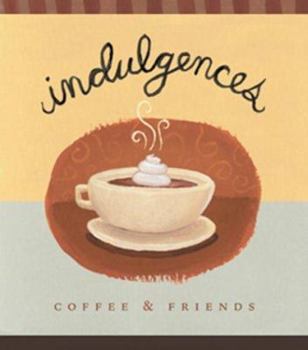 Hardcover Indulgence: Coffee and Friends Book