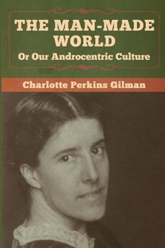 Paperback Our Androcentric Culture Or The Man-Made World Illustrated Book