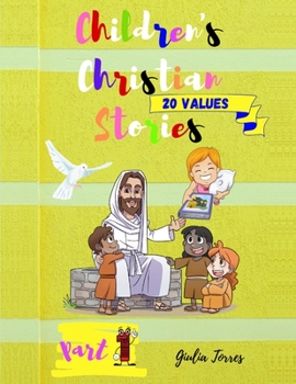 Paperback CHILDREN'S CHRISTIAN STORIES ( part 1 ): 20 Fairy tale type stories, realistic situation stories, fantasy, and a few other genres as well! Book