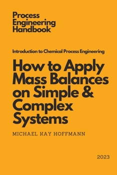 Paperback Introduction to Chemical Process Engineering: How to Apply Mass Balances on Simple & Complex Systems Book