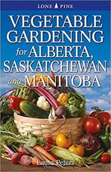 Paperback Vegetable Gardening for Alberta, Saskatchewan and Manitoba Book