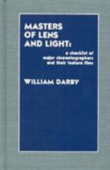 Hardcover Masters of Lens and Light: A Checklist of Major Cinematographers and Their Feature Films Book