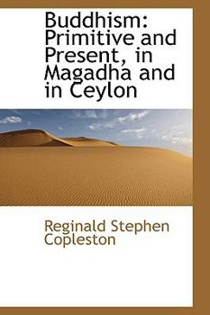 Hardcover Buddhism: Primitive and Present, in Magadha and in Ceylon Book