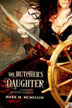 Paperback The Butcher's Daughter: (A Journey Between Worlds) Book