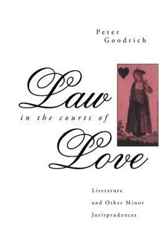 Paperback Law in the Courts of Love: Literature and Other Minor Jurisprudences Book