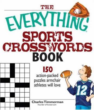 Paperback The Everything Sports Crosswords Book: 150 Action-Packed Puzzles Armchair Athletes Will Love Book