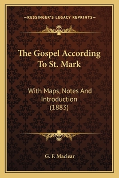 Paperback The Gospel According To St. Mark: With Maps, Notes And Introduction (1883) Book