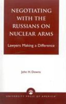 Paperback Negotiating with the Russians on Nuclear Arms: Lawyers Making A Difference Book