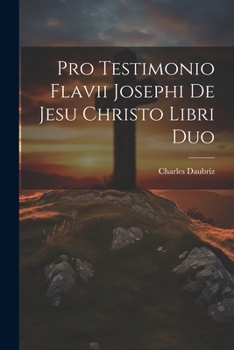 Paperback Pro Testimonio Flavii Josephi De Jesu Christo Libri Duo Book