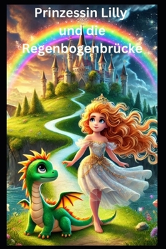 Prinzessin Lilly und die Regenbogenbrücke (German Edition)