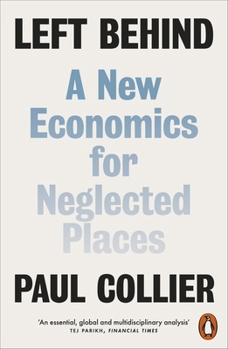 Penguin Press Left Behind A New Economics for Neglected Places.