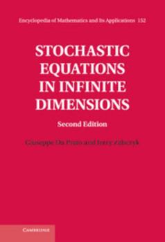 Stochastic Equations in Infinite Dimensions - Book #152 of the Encyclopedia of Mathematics and its Applications