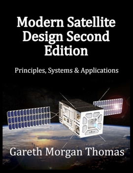 Modern Satellite Design Second Edition: Principles, Systems & Applications (Space Systems and Science Series)