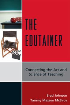 Hardcover The Edutainer: Connecting the Art and Science of Teaching Book