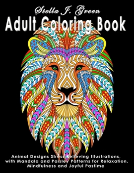 Paperback Adult Coloring Book: : Animal Designs Stress Relieving Illustrations, with Mandala and Paisley Patterns for Relaxation, Mindfulness and Joy Book