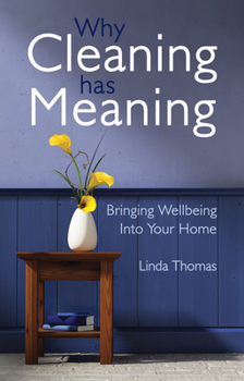 Paperback Why Cleaning Has Meaning: Bringing Wellbeing Into Your Home Book