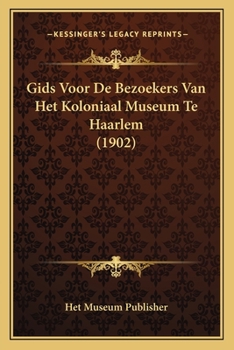Paperback Gids Voor De Bezoekers Van Het Koloniaal Museum Te Haarlem (1902) [Dutch] Book