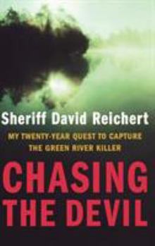 Hardcover Chasing the Devil: My Twenty-Year Quest to Capture the Green River Killer Book