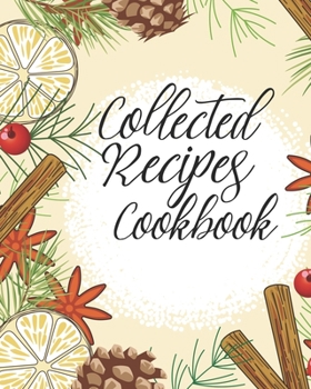 Collected Recipes Cookbook: Personalized Blank Cookbook and Custom Recipe Journal to Write in Cute Gift for Women Mom Wife: Lemon Pinecones