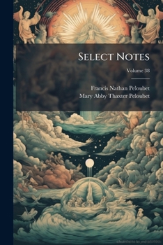 Paperback Select Notes: A Commentary On The International Lessons; Volume 38 Book