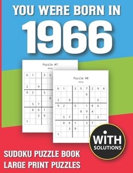 You Were Born In 1966: Sudoku Puzzle Book: Puzzle Book For Adults Large Print Sudoku Game Holiday Fun-Easy To Hard Sudoku Puzzles