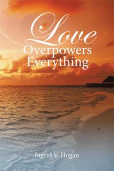 Love Overpowers Everything
