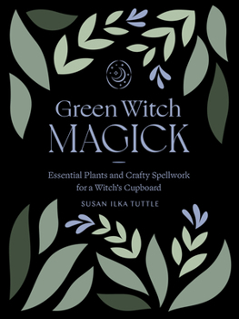 Paperback Green Witch Magick: Essential Plants and Crafty Spellwork for a Witch's Cupboard Book