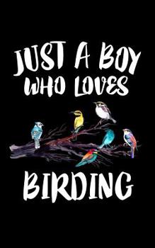 Paperback Just A Boy Who Loves Birding: Animal Nature Collection Book
