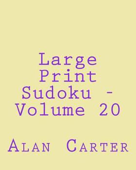 Paperback Large Print Sudoku - Volume 20: Fun, Large Print Sudoku Puzzles [Large Print] Book