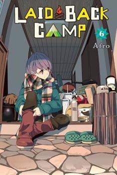 Laid-Back Camp, Vol. 6 - Book #6 of the ゆるキャン△ / Laid-Back Camp