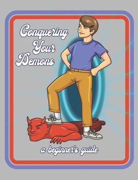 Paperback Conquering Your Demons A Beginner's Guide: A Cool & Funny Confidence Building Guide To Beat Your Inner Demons Writing Journal, A 8.5x11" Blank Lined N Book