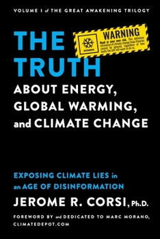 Paperback The Truth about Energy, Global Warming, and Climate Change: Exposing Climate Lies in an Age of Disinformation Book