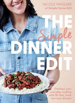 Paperback The Simple Dinner Edit: Overhaul Your Everyday Cooking with 80 Fast, Fresh, Low-Cost Dinners Book