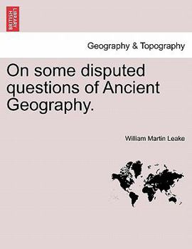 On Some Disputed Questions Of Ancient Geography