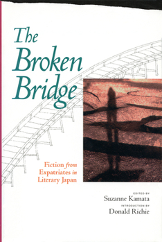Paperback The Broken Bridge: Fiction from Expatriates in Literary Japan Book
