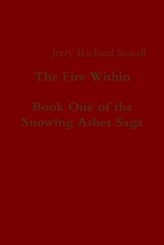 Paperback The Fire Within - Book One of the Snowing Ashes Saga Book