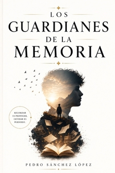 Los Guardianes de la Memoria (Spanish Edition)