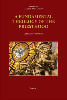 Paperback A Fundamental Theology of the Priesthood: Additional Perspectives; Volume 2 Book
