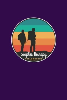 Couples Therapy Yellowstone National Park: Notebook Yellowstone National Park Hiking Lovers And Wild Animals Fans