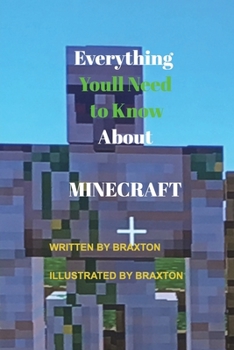 Paperback Everything Youll Need to Know About MINECRAFT Book