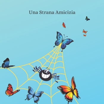 Paperback Una strana amicizia: Storia Illustrata Per bambini Da 3+, In Più 4 Pagine Da Colorare [Italian] Book