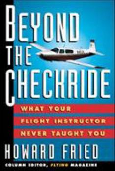 Paperback Beyond the Checkride: What Your Flight Instructor Never Taught You Book